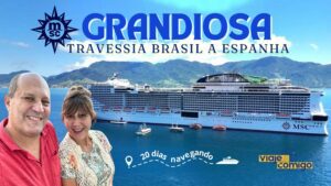 MSC Grandiosa - 20 dias de Travessia entre Brasil e Espanha