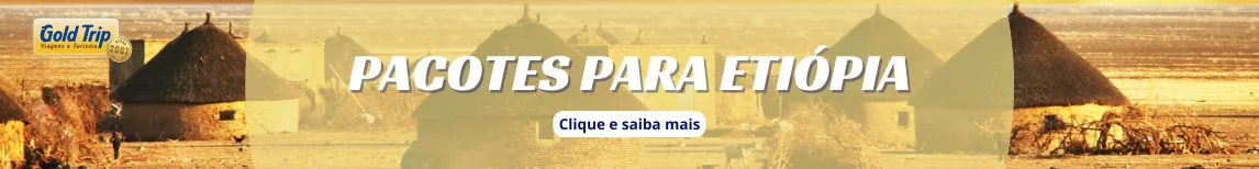 Banner Pacotes pa Etiópia da Gold Trip