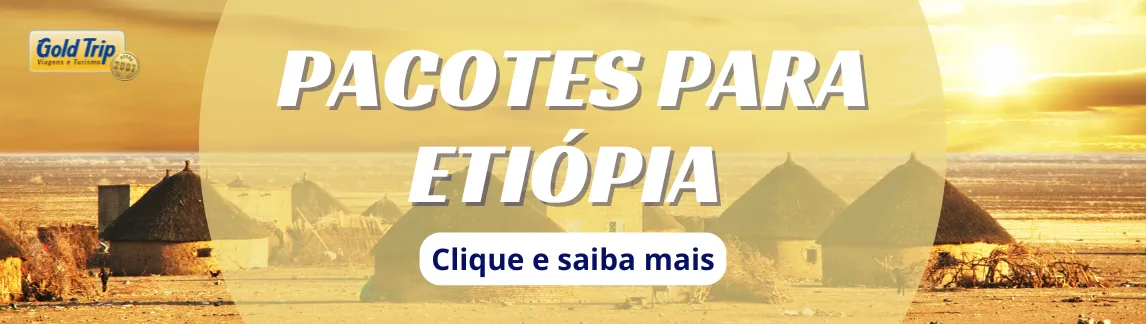 Banner celular Pacotes para Etiópia da Gold Trip